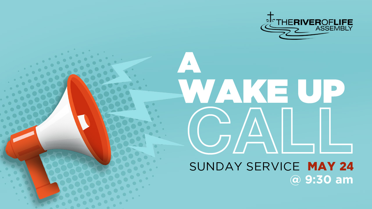 a-wake-up-call-sunday-service-may-24-2020-the-river-of-life-assembly